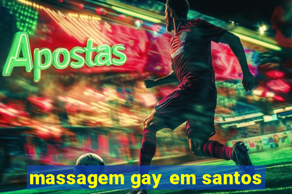 massagem gay em santos